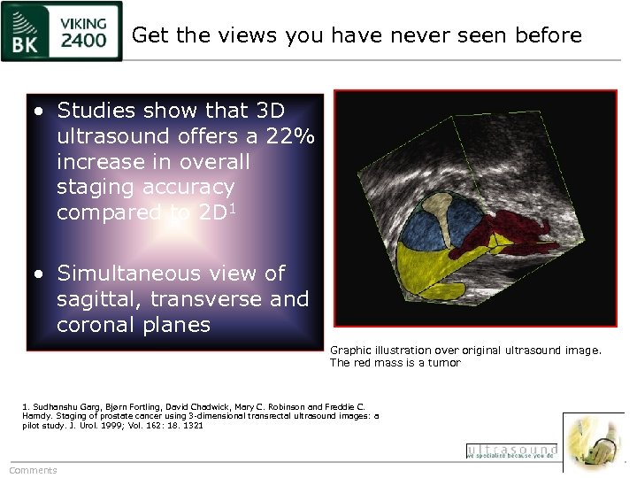 Get the views you have never seen before • Studies show that 3 D