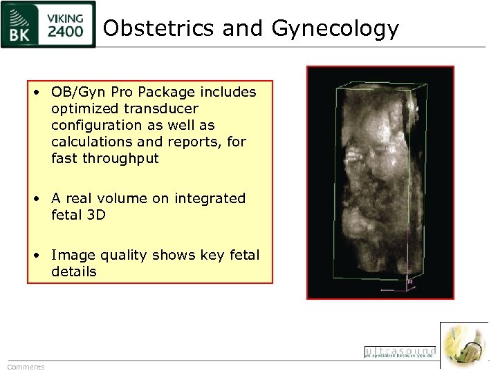 Obstetrics and Gynecology • OB/Gyn Pro Package includes optimized transducer configuration as well as