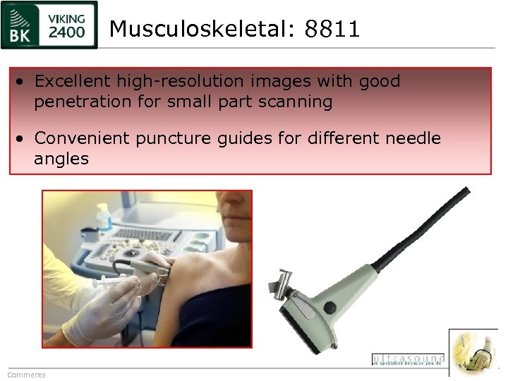 Musculoskeletal: 8811 • Excellent high-resolution images with good penetration for small part scanning •