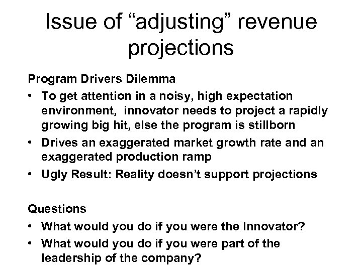 Issue of “adjusting” revenue projections Program Drivers Dilemma • To get attention in a