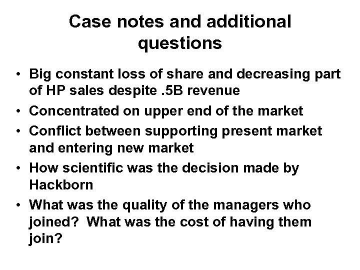 Case notes and additional questions • Big constant loss of share and decreasing part