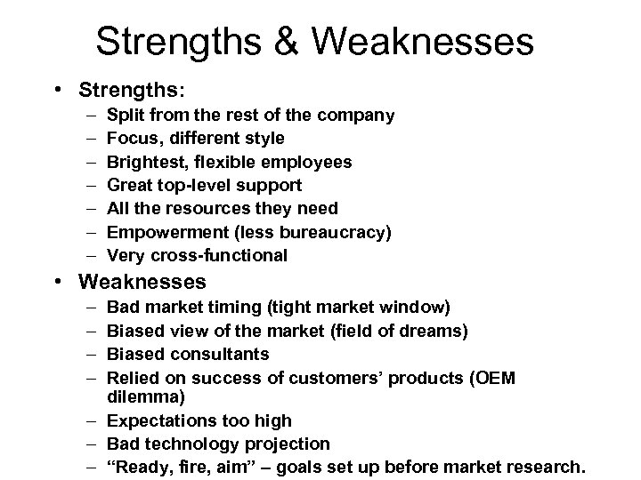 Strengths & Weaknesses • Strengths: – – – – Split from the rest of
