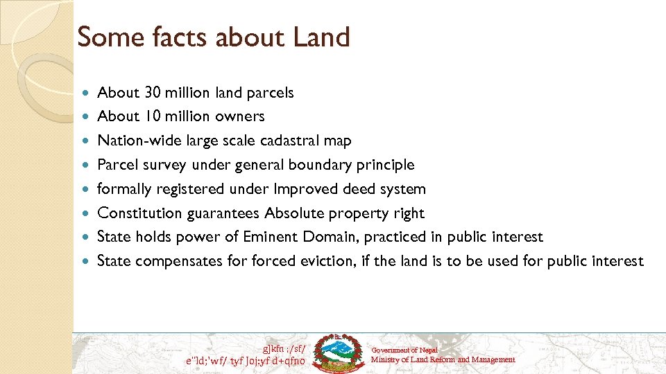 Some facts about Land About 30 million land parcels About 10 million owners Nation-wide