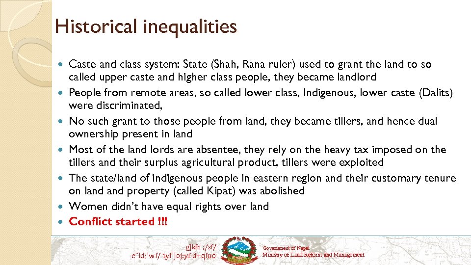 Historical inequalities Caste and class system: State (Shah, Rana ruler) used to grant the