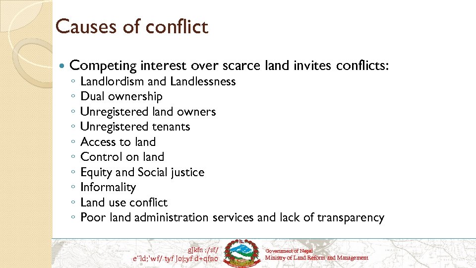 Causes of conflict Competing interest over scarce land invites conflicts: ◦ ◦ ◦ ◦