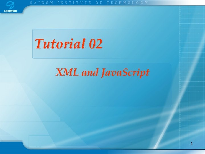 Tutorial 02 XML and Java. Script 1 