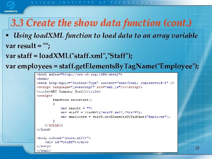 3. 3 Create the show data function (cont. ) § Using load. XML function