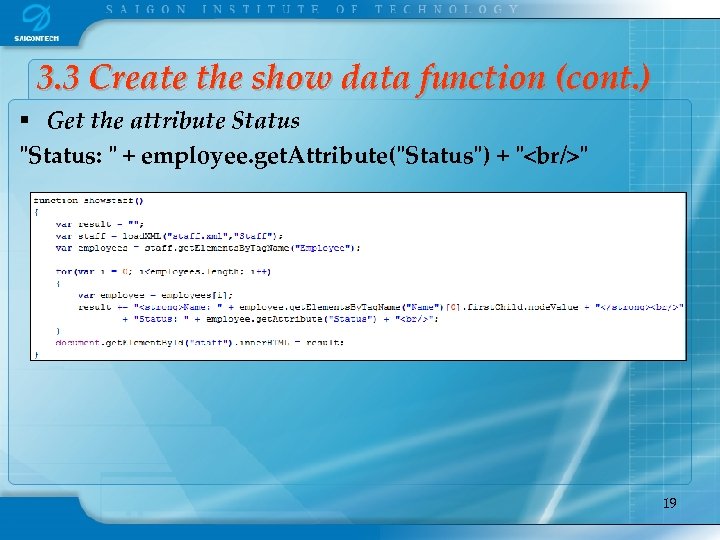 3. 3 Create the show data function (cont. ) § Get the attribute Status