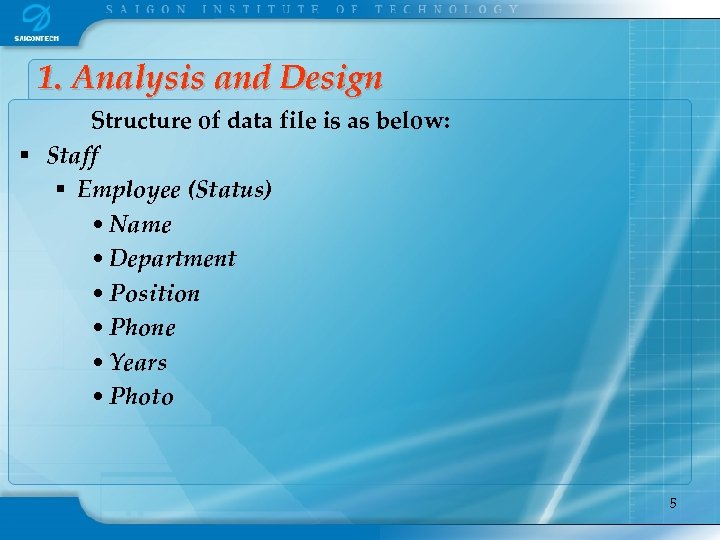 1. Analysis and Design Structure of data file is as below: § Staff §