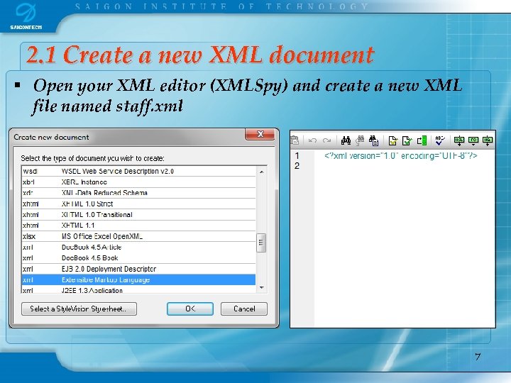 2. 1 Create a new XML document § Open your XML editor (XMLSpy) and