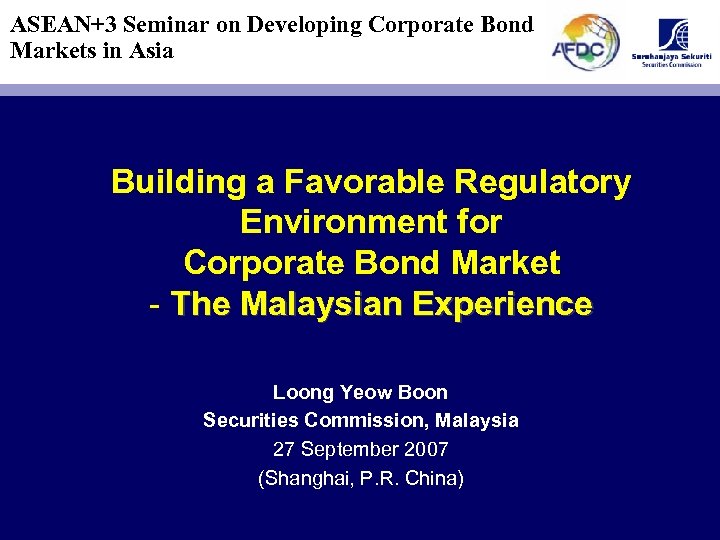 ASEAN+3 Seminar on Developing Corporate Bond Markets in Asia Building a Favorable Regulatory Environment