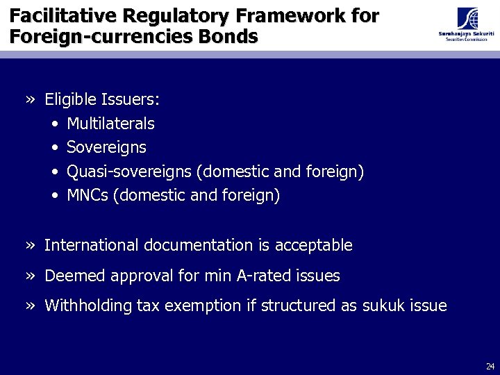 Facilitative Regulatory Framework for Foreign-currencies Bonds » Eligible Issuers: • Multilaterals • Sovereigns •
