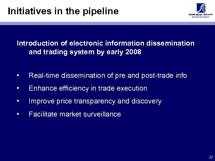 Initiatives in the pipeline Introduction of electronic information dissemination and trading system by early