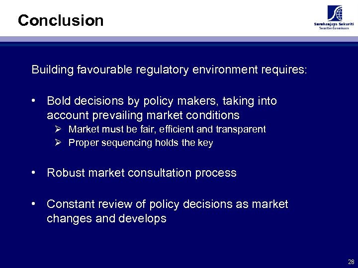 Conclusion Building favourable regulatory environment requires: • Bold decisions by policy makers, taking into