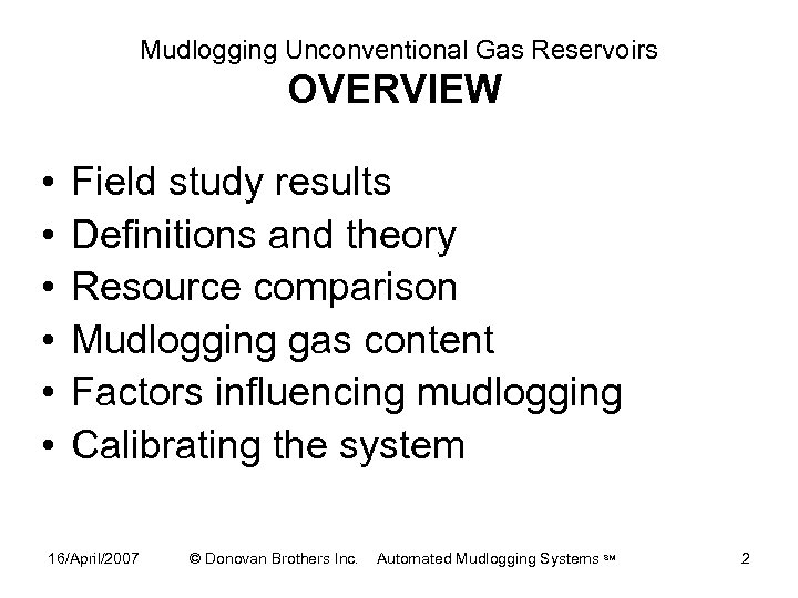 Mudlogging Unconventional Gas Reservoirs OVERVIEW • • • Field study results Definitions and theory