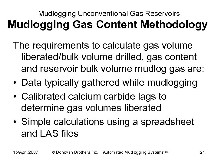 Mudlogging Unconventional Gas Reservoirs Mudlogging Gas Content Methodology The requirements to calculate gas volume