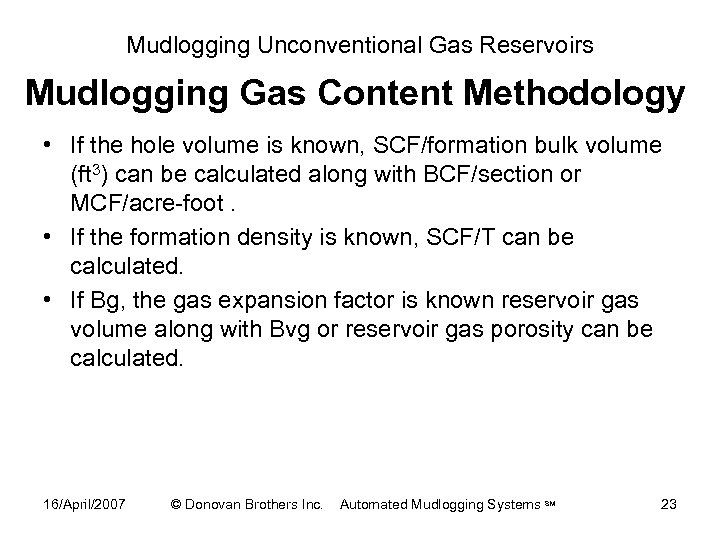 Mudlogging Unconventional Gas Reservoirs Mudlogging Gas Content Methodology • If the hole volume is