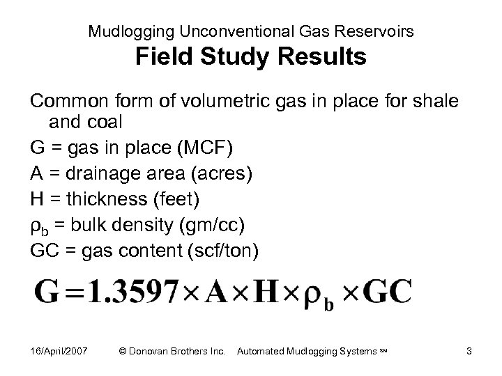 Mudlogging Unconventional Gas Reservoirs Field Study Results Common form of volumetric gas in place