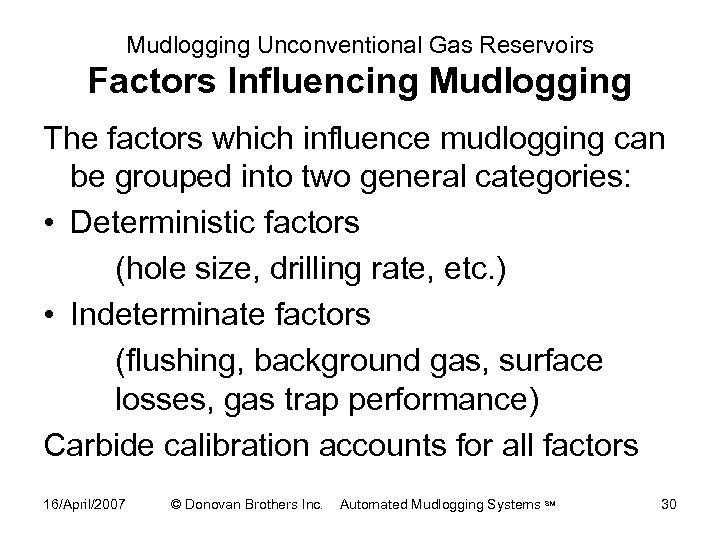 Mudlogging Unconventional Gas Reservoirs Factors Influencing Mudlogging The factors which influence mudlogging can be