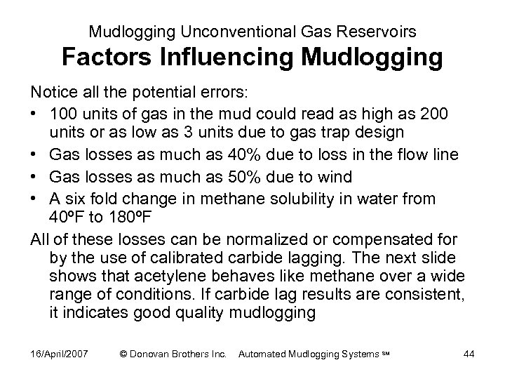 Mudlogging Unconventional Gas Reservoirs Factors Influencing Mudlogging Notice all the potential errors: • 100