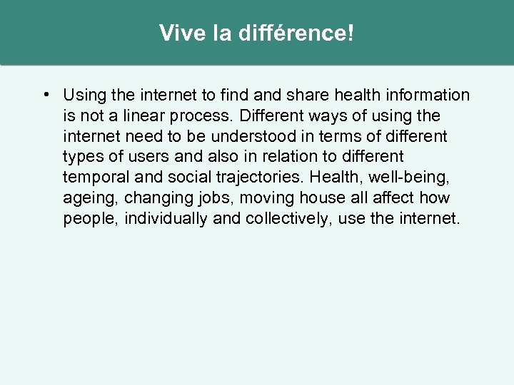 Vive la différence! • Using the internet to find and share health information is