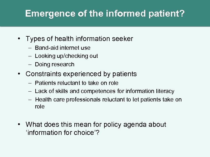 Emergence of the informed patient? • Types of health information seeker – Band-aid internet