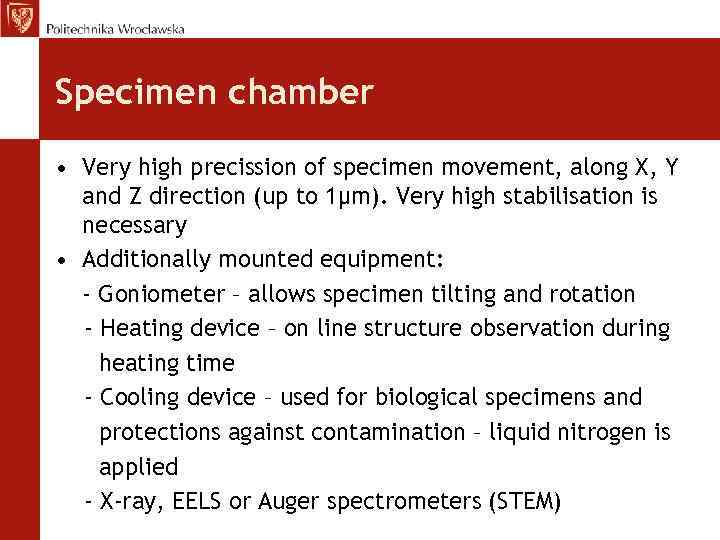 Specimen chamber • Very high precission of specimen movement, along X, Y and Z