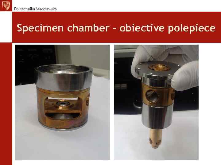 Specimen chamber – obiective polepiece 