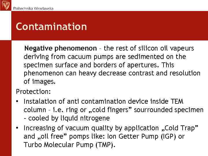 Contamination Negative phenomenon – the rest of silicon oil vapeurs deriving from cacuum pumps