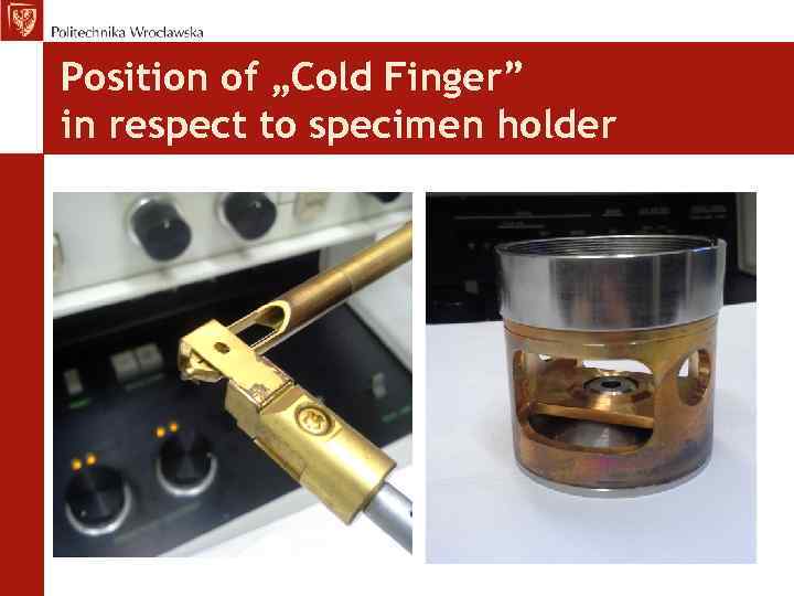 Position of „Cold Finger” in respect to specimen holder 