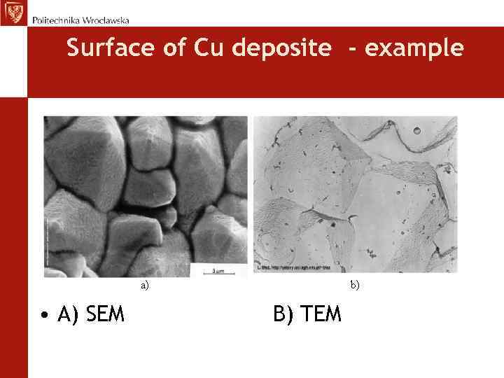 Surface of Cu deposite - example • A) SEM B) TEM 