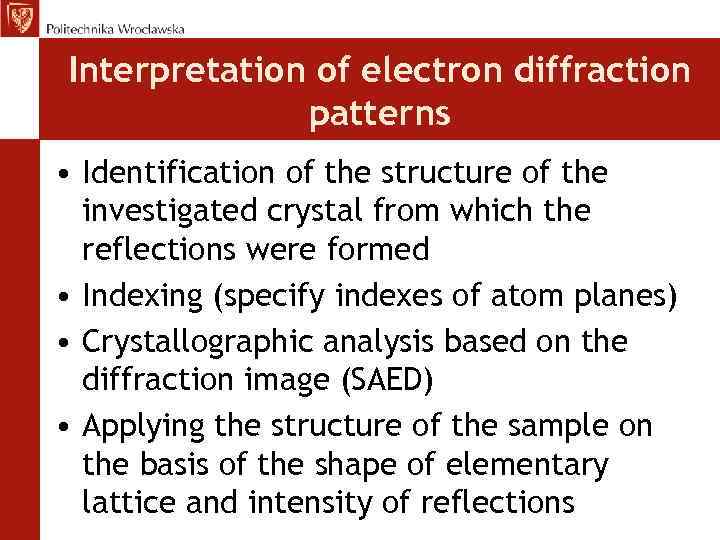 Interpretation of electron diffraction patterns • Identification of the structure of the investigated crystal