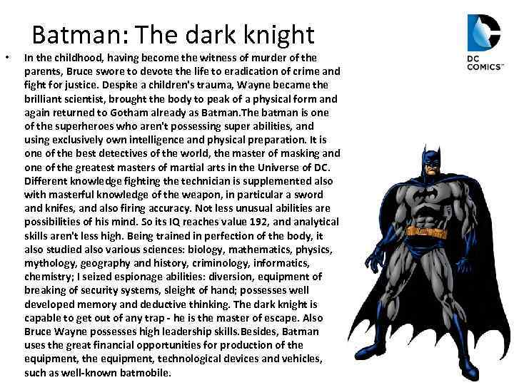  • Batman: The dark knight In the childhood, having become the witness of