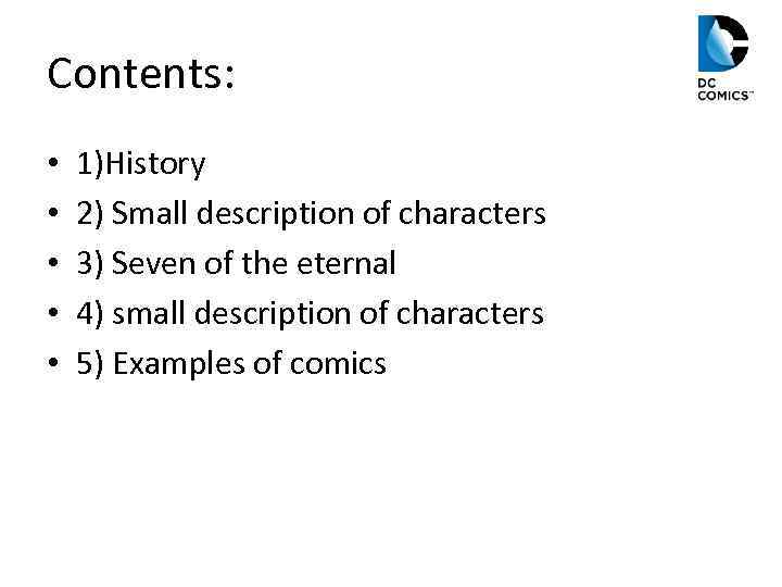 Contents: • • • 1)History 2) Small description of characters 3) Seven of the