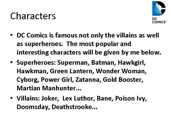 Characters • DC Comics is famous not only the villains as well as superheroes.