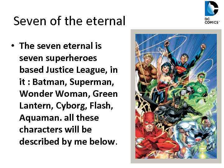 Seven of the eternal • The seven eternal is seven superheroes based Justice League,