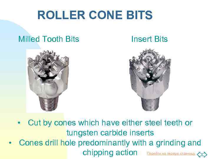 ROLLER CONE BITS Milled Tooth Bits Insert Bits • Cut by cones which have