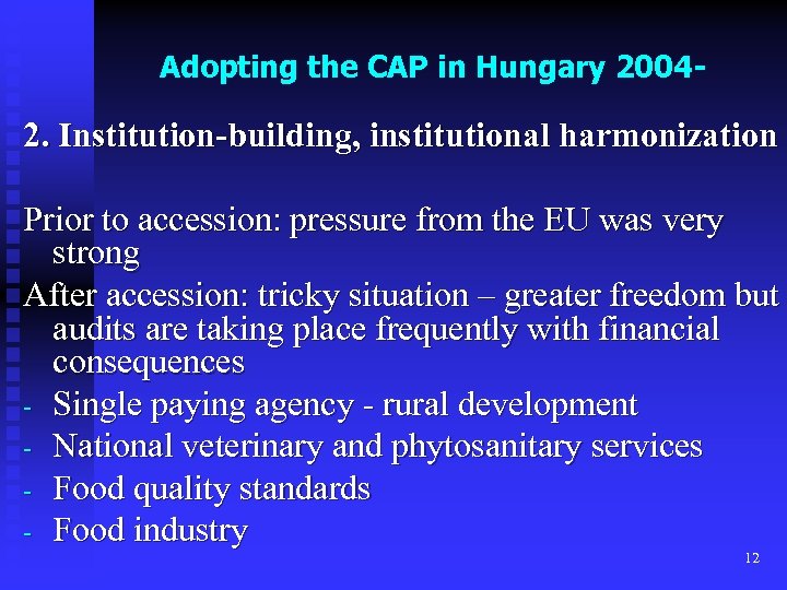 Adopting the CAP in Hungary 2004 - 2. Institution-building, institutional harmonization Prior to accession:
