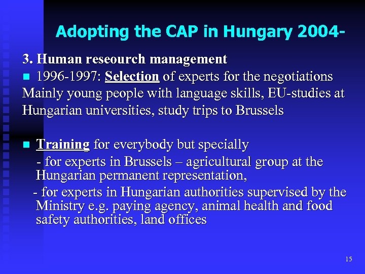 Adopting the CAP in Hungary 20043. Human reseourch management n 1996 -1997: Selection of