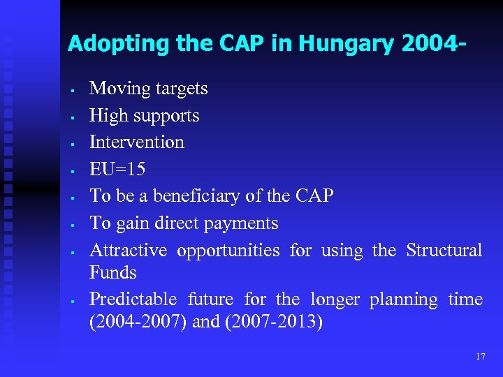 Adopting the CAP in Hungary 2004§ § § § Moving targets High supports Intervention