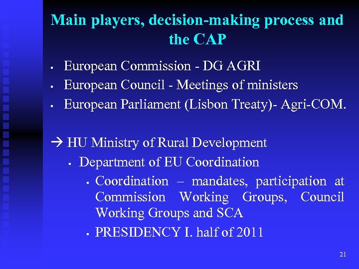 Main players, decision-making process and the CAP § § § European Commission - DG