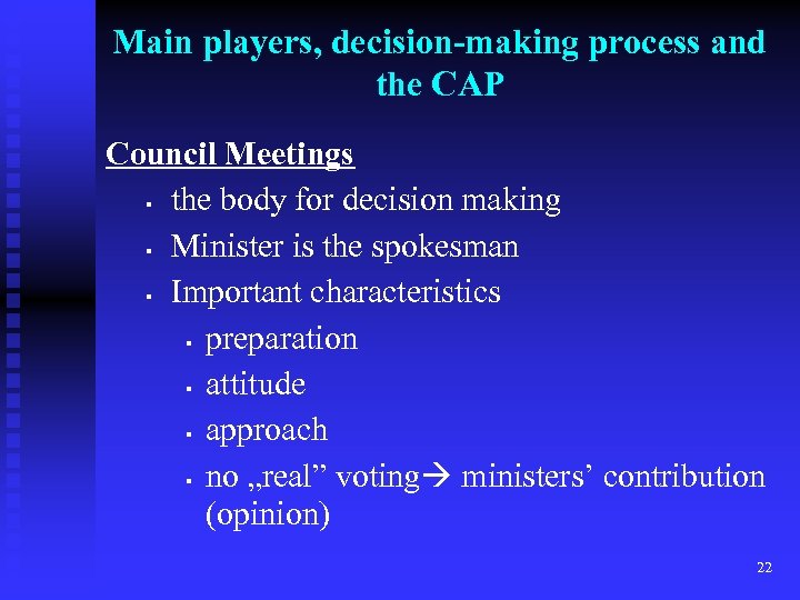 Main players, decision-making process and the CAP Council Meetings § the body for decision