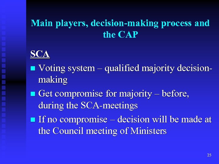 Main players, decision-making process and the CAP SCA n Voting system – qualified majority