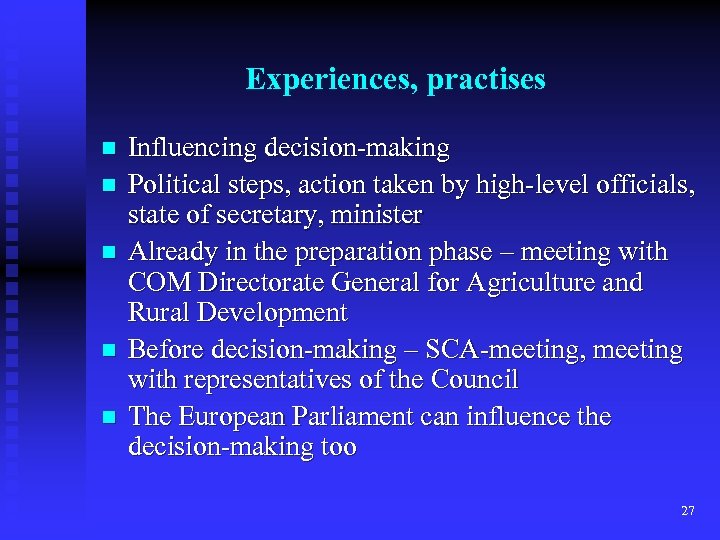 Experiences, practises n n n Influencing decision-making Political steps, action taken by high-level officials,
