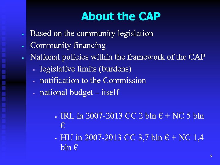 About the CAP § § § Based on the community legislation Community financing National