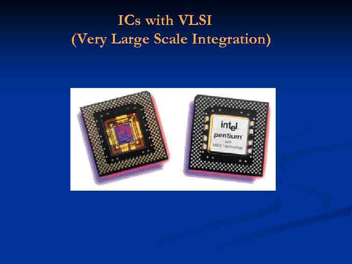 ICs with VLSI (Very Large Scale Integration) 