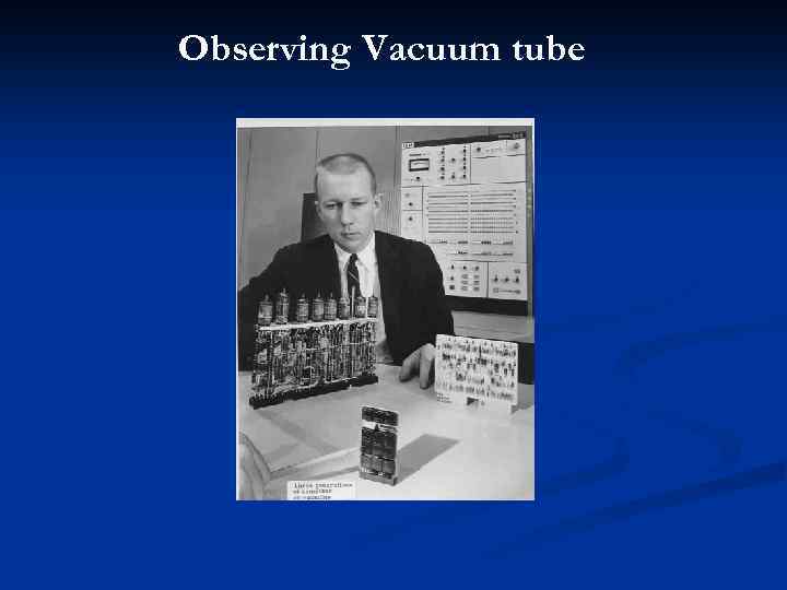 Observing Vacuum tube 