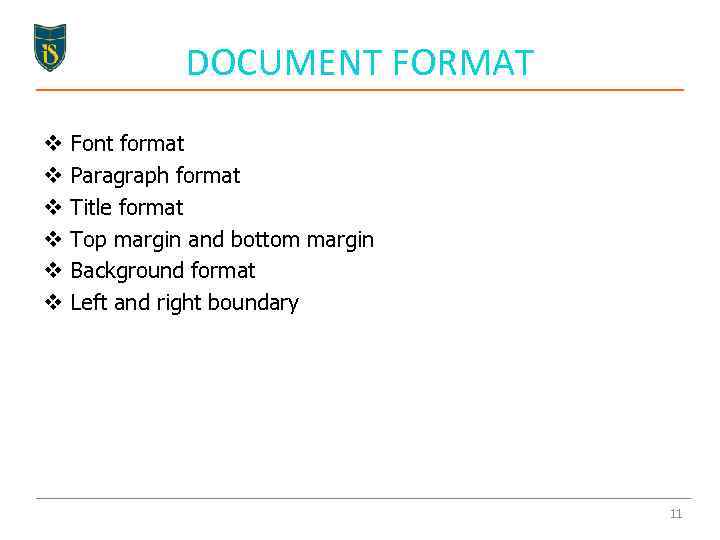 DOCUMENT FORMAT v v v Font format Paragraph format Title format Top margin and