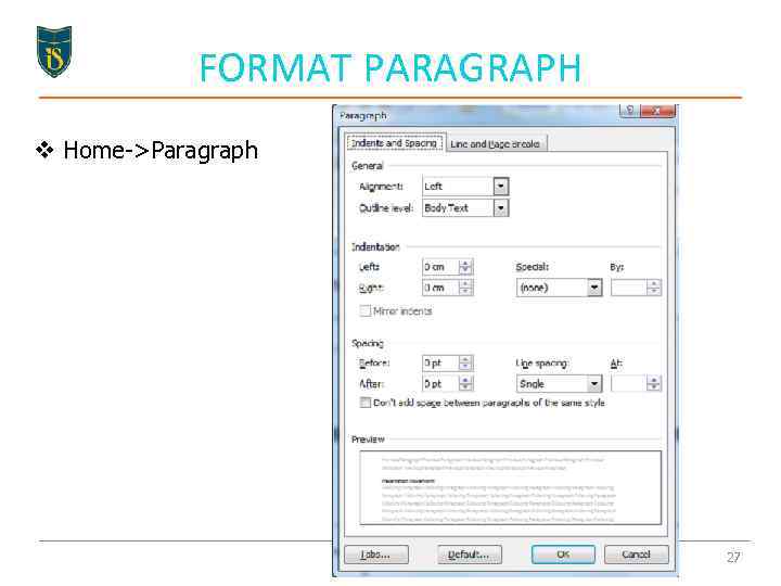 FORMAT PARAGRAPH v Home->Paragraph 27 