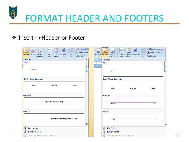 FORMAT HEADER AND FOOTERS v Insert ->Header or Footer 30 